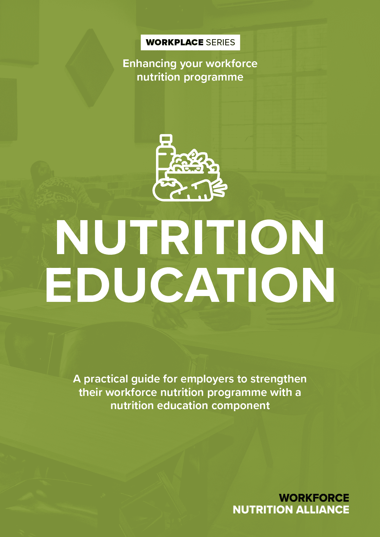 Nutrition Education guide for workplaces by Workforce Nutrition Alliance.